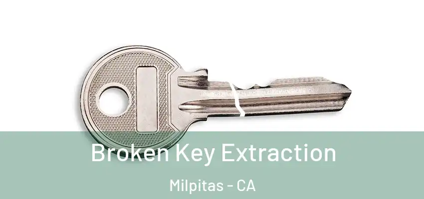 Broken Key Extraction Milpitas - CA