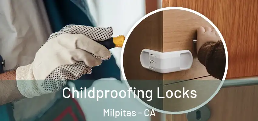 Childproofing Locks Milpitas - CA