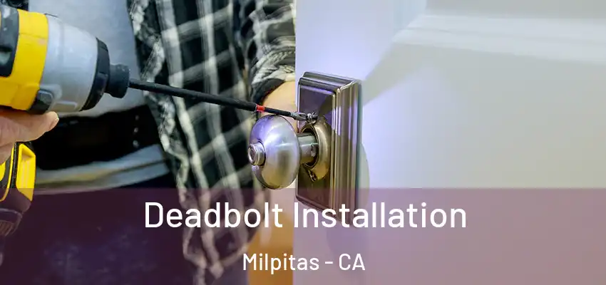  Deadbolt Installation Milpitas - CA