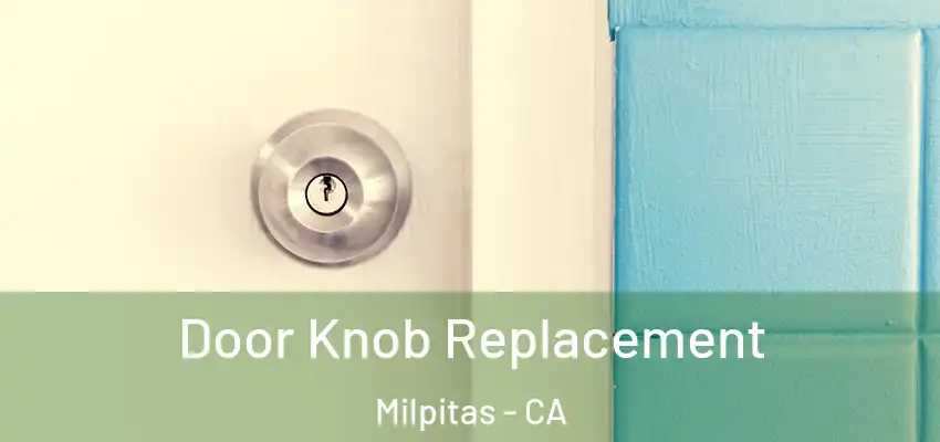 Door Knob Replacement Milpitas - CA