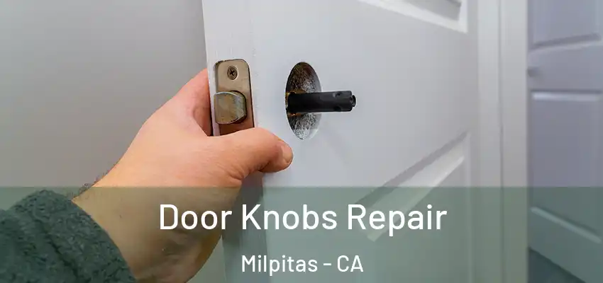 Door Knobs Repair Milpitas - CA