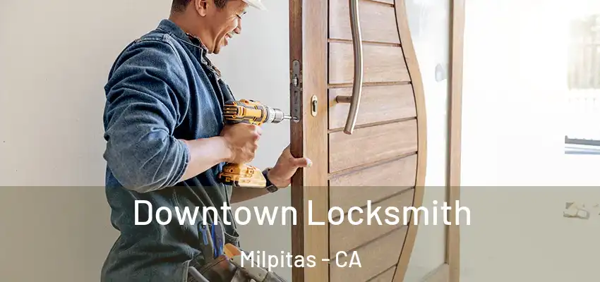 Downtown Locksmith Milpitas - CA
