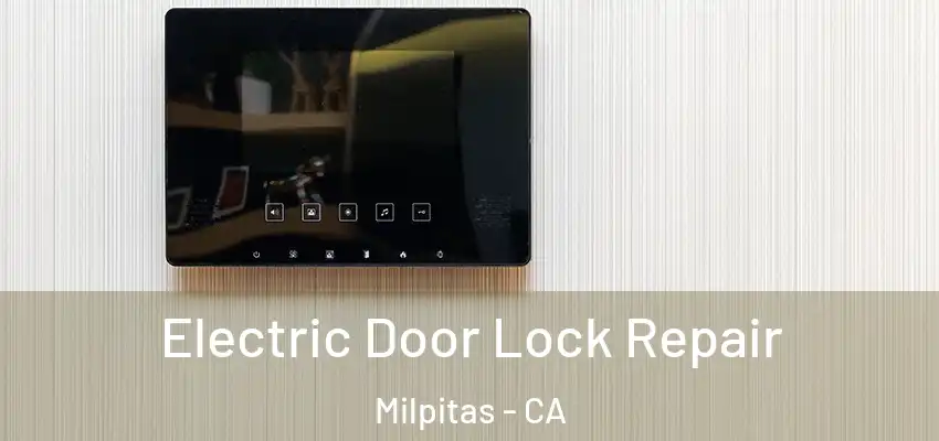  Electric Door Lock Repair Milpitas - CA