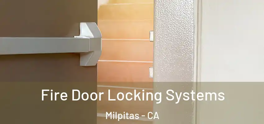 Fire Door Locking Systems Milpitas - CA