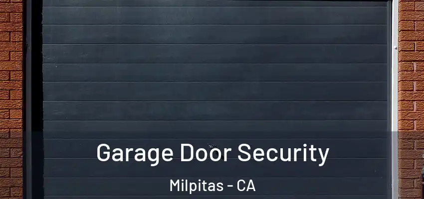  Garage Door Security Milpitas - CA