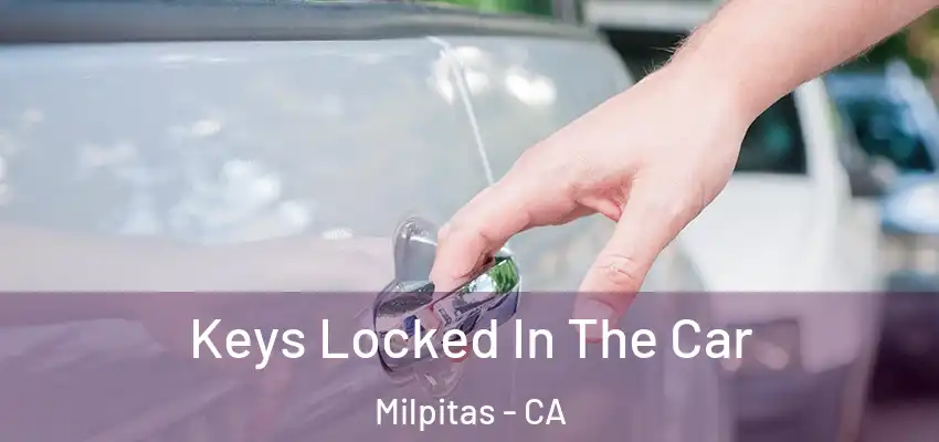  Keys Locked In The Car Milpitas - CA