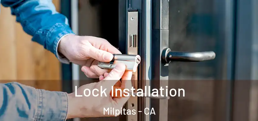 Lock Installation Milpitas - CA