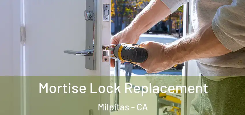  Mortise Lock Replacement Milpitas - CA