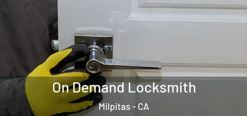On Demand Locksmith Milpitas - CA