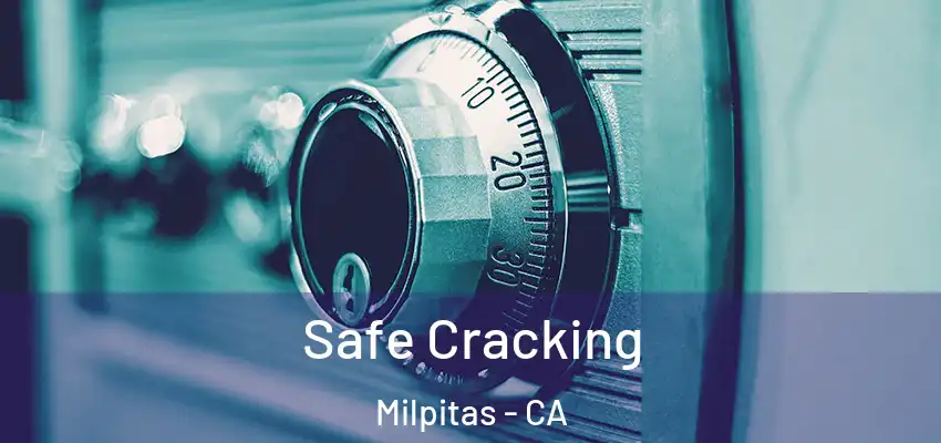 Safe Cracking Milpitas - CA